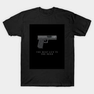 the best gun is the mind T-Shirt